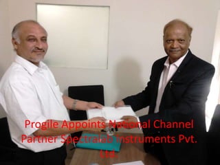 Progile Appoints National Channel
Partner Spectralab Instruments Pvt.
Ltd.
 