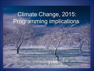 Climate Change, 2015:
Programming implications
 