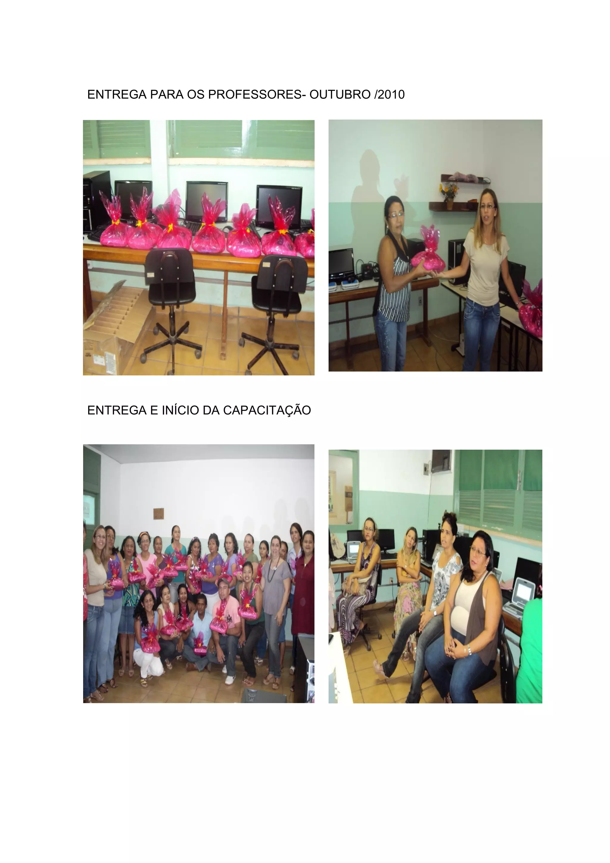 ENTREGA PARA OS PROFESSORES- OUTUBRO /2010
ENTREGA E INÍCIO DA CAPACITAÇÃO
 