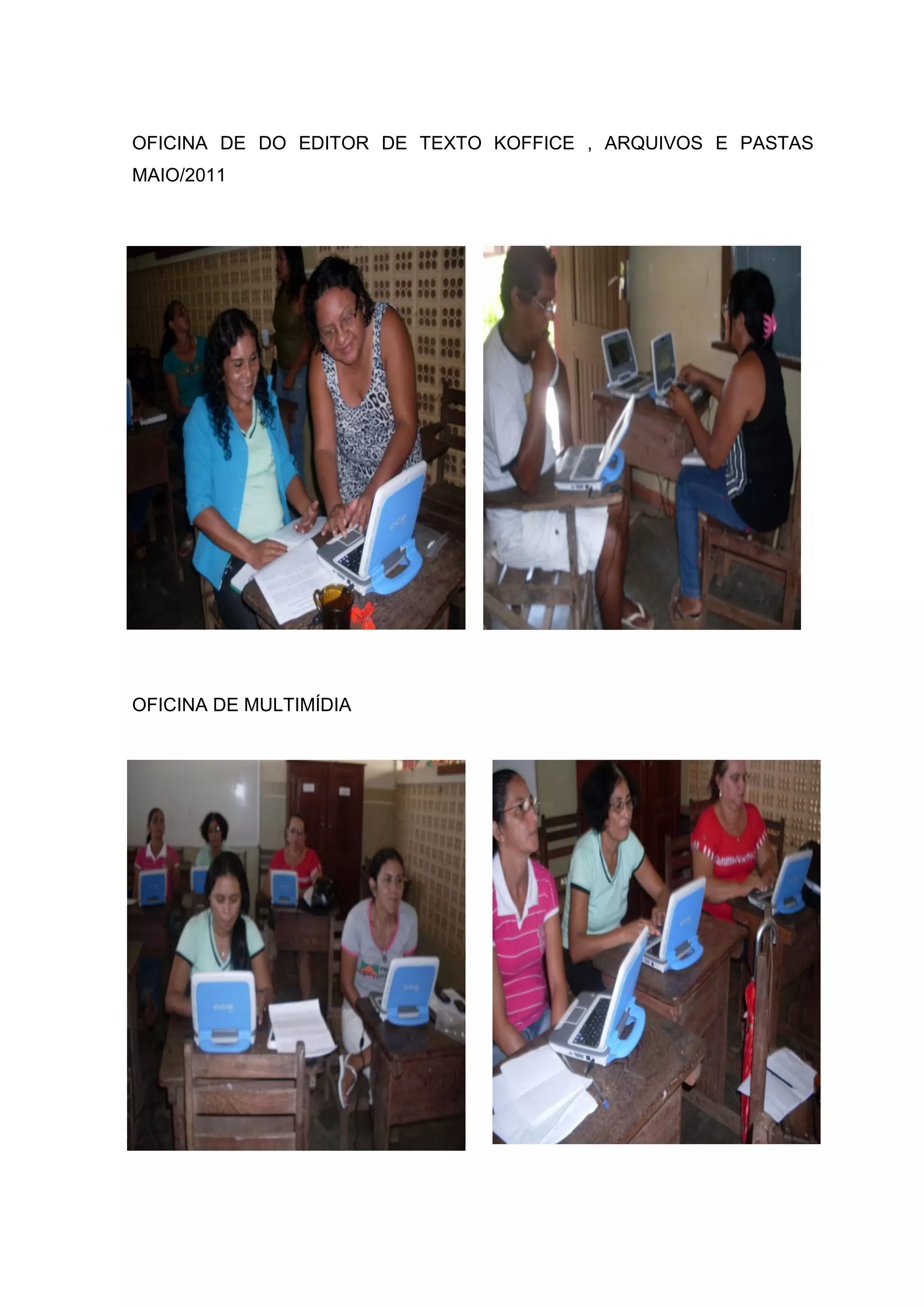 OFICINA DE DO EDITOR DE TEXTO KOFFICE , ARQUIVOS E PASTAS
MAIO/2011
OFICINA DE MULTIMÍDIA
 