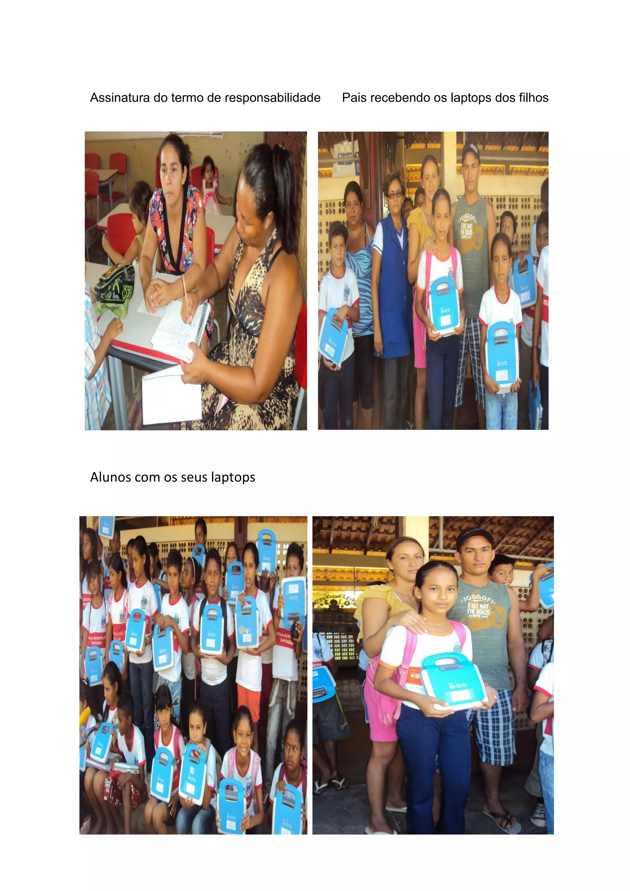 Assinatura do termo de responsabilidade Pais recebendo os laptops dos filhos
Alunos com os seus laptops
 