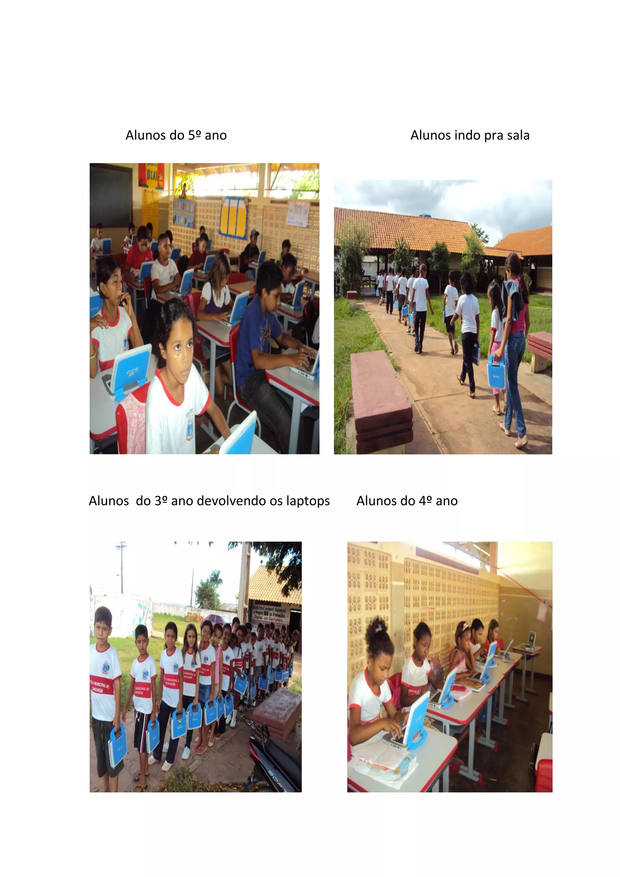 Alunos do 5º ano Alunos indo pra sala
Alunos do 3º ano devolvendo os laptops Alunos do 4º ano
 