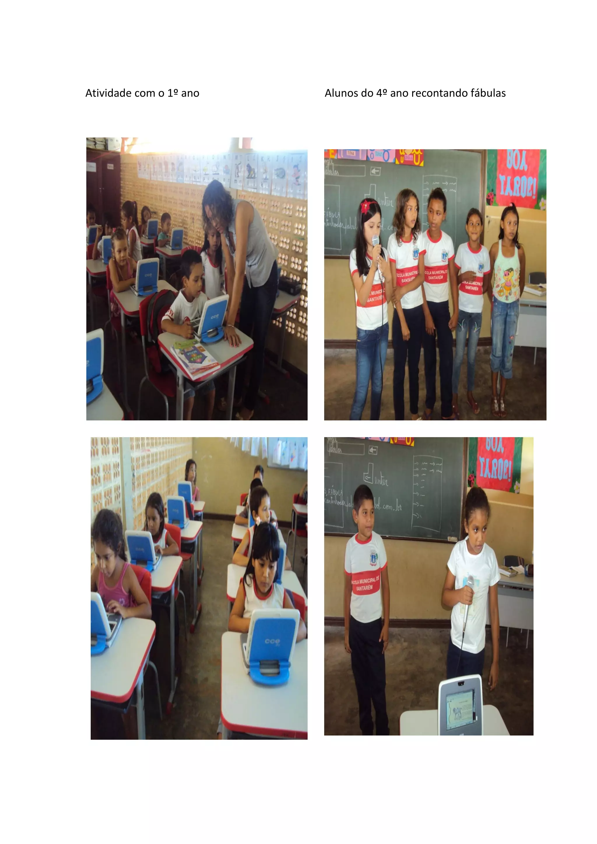 Atividade com o 1º ano Alunos do 4º ano recontando fábulas
 
