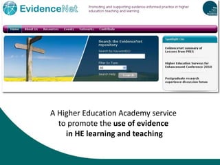A Higher Education Academy service  to promote the use ofevidence  in HE learning and teaching 