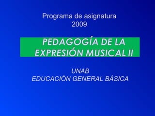 UNAB EDUCACIÓN GENERAL BÁSICA Programa de asignatura 2009 