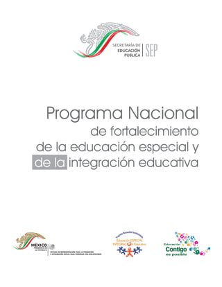 Programa Nacional
de fortalecimiento
de la educación especial y
integración educativade la
 