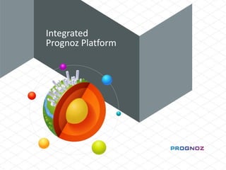 www.prognoz.ru
Integrated
Prognoz Platform
 