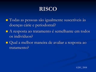 PROGNÓSTICOSe o tratamento for efetivo o prognóstico é bom!Se o agente causal não puder ser identificado, reduzido ou eliminado, resultados subotimizados serão alcançados e, nesse caso o prognóstico será menos favorável.GDC, 2008