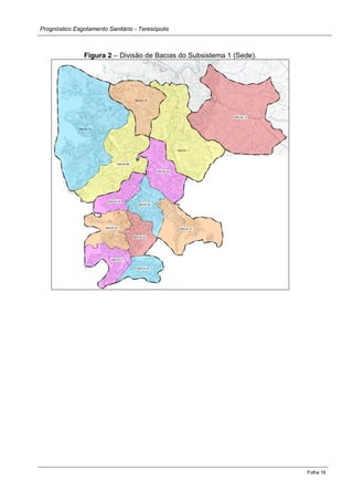 Prognóstico Esgotamento Sanitário - Teresópolis 
Folha 16 
Figura 2 – Divisão de Bacias do Subsistema 1 (Sede). 
 