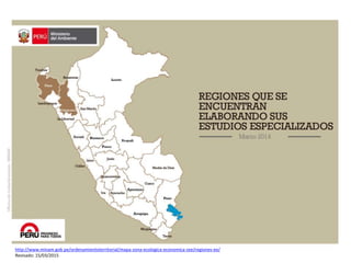 http://www.minam.gob.pe/ordenamientoterritorial/mapa-zona-ecologica-economica-zee/regiones-ee/
Revisado: 15/03/2015
 