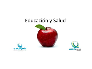 Educación y Salud
 