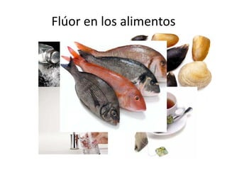 Flúor en los alimentos
 