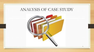 ANALYSIS OF CASE STUDY
41
 