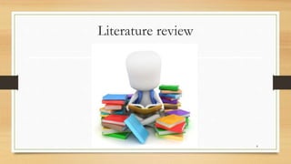 Literature review
8
 