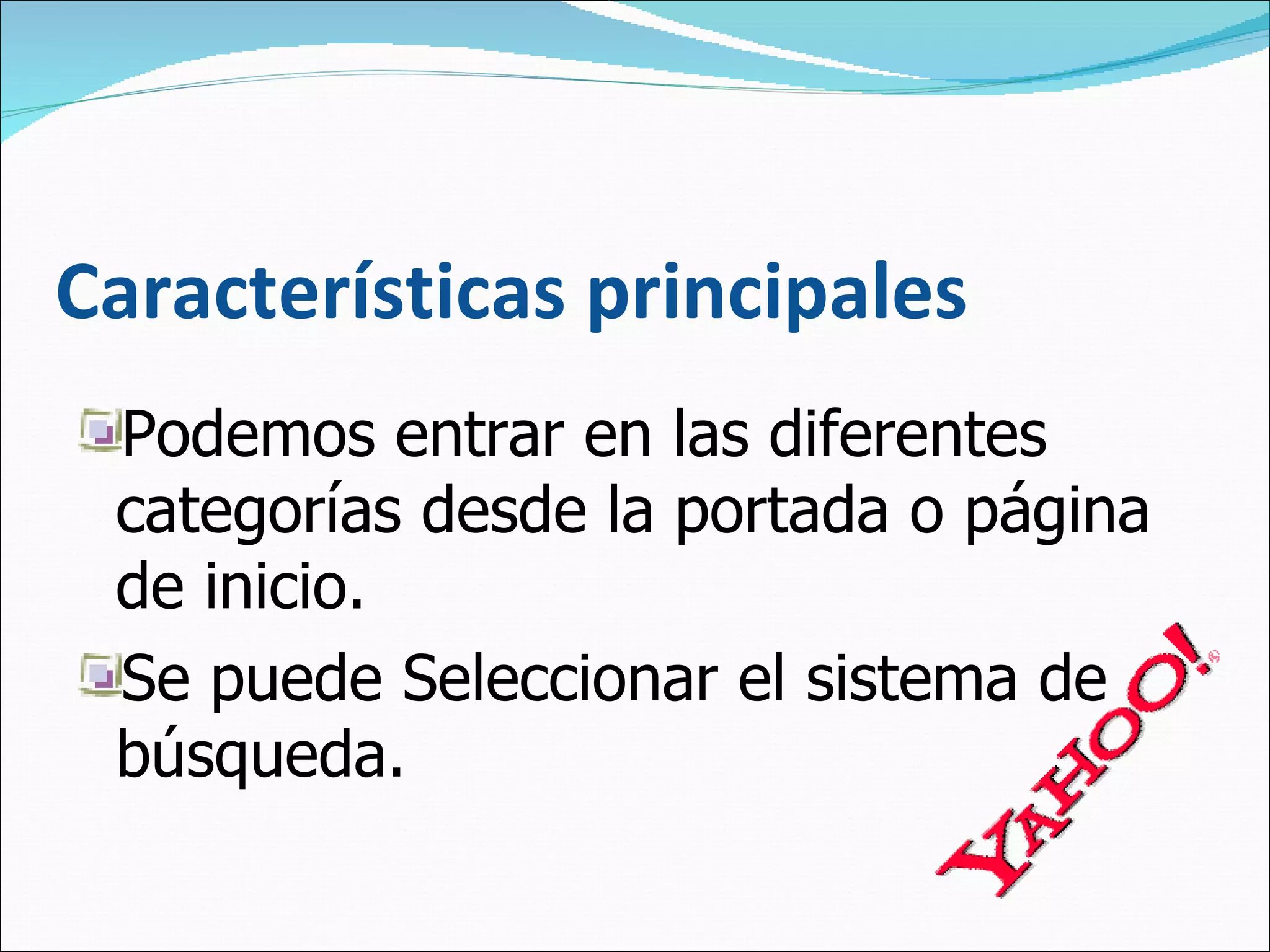 Características principales Podemos entrar en las diferentes categorías desde la portada o página de inicio. Se puede Seleccionar el sistema de búsqueda. 