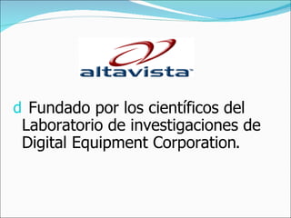 Fundado por los científicos del Laboratorio de investigaciones de Digital Equipment Corporation . 