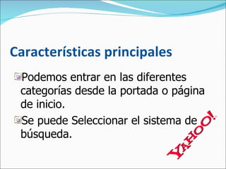 Características principales Podemos entrar en las diferentes categorías desde la portada o página de inicio. Se puede Seleccionar el sistema de búsqueda. 