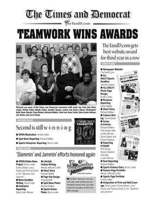 The Times and Democrat
 TEAMWORK WINS AWARDS
                                                                                                                                                                                                                                                                   TheTandD.com gets
                                                                                                                                                                                                                                                                    best website award
                                                                                                                                                                                                                                                                  for third year in a row
                                                                                                                                                                                                                                                                    FIRST PLACE

                                                                                                                                                                                                                                                                     Newspaper Website:                                                                                                                                                                                                0
                                                                                                                                                                                                                                                                                                                                                                                                                                                                            OVER $17
                                                                                                                                                                                                                                                                                                                       AY
                                                                                                                                                                                                                                                                                                                                                                                                                                                                                      PON




                                                                                                                                                                                                                                                                  TheTandD.com
                                                                                                                                                                                                                                                                                                                                                                                                                                                                               IN COU




                                                                                                                                                                                                                                                                                                       SUND
                                                                                                                                                                                                                                                                                                                                                                                                                                                                                      NGS       SAVI    E
                                                                                                                                                                                                                                                                                                                                                                                                                                                                                                  INSID




                                                                                                                                                                                                                                                                                                                                           t
                                                                                                                                                                                                                                                                                                                          Democra
                                                                                                                                                                                                                                                                                                                                                                                                                              1
                                                                                                                                                                                                                                                                                                                                                                                                          H 6, 201
                                                                                                                                                                                                                                                                                                                                                                                       MARC


                                                                                                                                                                                                                                                                     ALL                                imes and
                                                                                                                                                                                                                                                                                                                                                                                                                                                                                                                   NO. 65
                                                                                                                                                                                                                                                                                                                                                                                                                                                                                             VOL. 130
                                                                                                                                                                                                                                                                                                                                                                                                                                                                          PAGES




                                                                                                                                                                                                                                                                                         The T
                                                                                                                                                                                                                                                                                                                                                                                                                                                                 ONS, 192
                                                                                                                                                                                                                                                                                                                                                                                                                                                | 15 SECTI
                                                                                                                                                                                                                                                                                                                                                                                                                                                                                           sacred
                                                                                                                                                                                                                                                                                                                                                                                                                                                                                  cipation, ericans
                                                                                                                                                                                                                                                                                                                                                                                                                                                                        y to eman
                                                                                                                                                                                                                                                                                                                                                                          |                                                                                  From slaver         African-Am
                                                                                                                                                                                                                                                                                                                                                H CARO
                                                                                                                                                                                                                                                                                                                                                             LINA                                                                                                      sustained        C1
                                                                                                                                                                                                                                                                                                                                 RG, SOUT                                                                                                                    music has




                                                                                                                                                                                                                                                                  DAILY/Sports
                                                                                                                                                                                                                                                                                                                         GEBU
                                                                                                                                                                                                                                                                                                                  ORAN
                                                                                                                                                                                                                                                                                                        $1.50                                                                                  Clemson,




                                                                                                                                                                                                                                                                                                                           urglarime       es
                                                                                                                                                                                                                                                                                                                                                      on being                                 USC rained
                                                                                                                                                                                                                                                                                                                                              Proctor                                            out. B4
                                                                                                                                                                                                                                                                                                                                  CSI’s Emily         baby and
                                                                                                                                                                                                                                                                                                                                            having a
                                                                                                                                                                                                                                                                                                                                  adopted, of a mother’s love




                                                                                                                                                                                                                                                                                                      up with b
                                                                                                                                                                                                                                                                                                                                            s
                                                                                                                                                                                                                                                                                                                                  the secret




                                                                                                                                                                                                                                                                  Headline:                Fedighborhood works together to fight cri                                                                                                                                                                                   D WALKER
                                                                                                                                                                                                                                                                                                                                                                                                                                                                                                              By RICHAR Writer
                                                                                                                                                                                                                                                                                                                                                                                                                                                                                                                  T&DStaff




                                                                                                                                                                                                                                                                                                 Ne
                                                                                                                                                                                                                                                                  Jennifer Spears
                                                                                                                                                                                                                                                                     ALL DAILY/                                                                                                                                                                                                                                                           ONLINE
                                                                                                                                                                                                                                                                                                                                                                                                                                                                                                                                           View this a
                                                                                                                                                                                                                                                                                                                                                                                                                                                                                                                                                      article
                                                                                                                                                                                                                                                                                                                                                                                                                                                                                                                                           and revisit of
                                                                                                                                                                                                                                                                                                                                                                                                                                                                                                                                            collection help-
                                                                                                                                                                                                                                                                                                                                                                                                                                                                                                                                             articles
                                                                                                                                                                                                                                                                                                                                                                                                                                                                                                                                                      for
                                                                                                                                                                                                                                                                                                                                                                                                                                                                                                                                                            on




                                                                                                                                                                                                                                                                  Photo Page
                                                                                                                                                                                                                                                                                                                                                                                                                                                                                                                                             ful informati this
                                                                                                                                                                                                                                                                                                                                                                                                                                                                                                                                              in the event you.
                                                                                                                                                                                                                                                                                                                                                                                                                                                                                                                                                          to
                                                                                                                                                                                                                                                                                                                                                                                                                                                                                                                                               happens
                                                                                                                                                                                                                                                                                                                                                                                                                                                                                                                                                           D.com
                                                                                                                                                                                                                                                                                                                                                                                                                                                                                                                                               TheTand




                                                                                                                                                                                                                                                                                                                                                                                                                                                                                                               ER HUFF/T&D




                                                                                                                                                                                                                                                                  Design:
                                                                                                                                                                                                                                                                                                                                                                                                                                                                                                      CHRISTOPH
                                                                                                                                                                                                                                                                                                                                                                                                                                                                                                              young men
                                                                                                                                                                                                                                                                                                                                                                                                                www.TheTand
                                                                                                                                                                                                                                                                                                                                                                                                                                                                                                   hed two
                                                                                                                                                                                                                                                                                                                                                                                                                                                                                          y approac
                                                                                                                                                                                                                                                                                                                                                                                        The Times and      D.com
                                                                                                                                                                                                                                                                                                                                                                                                                                        ed recently
                                                                                                                                                                                                                                                                                                                                                                                                                                                    when a
                                                                                                                                                                                                                                                                                                                                                                                                                                                           deputy


                                                                                                                                                                                                                                                                                                                                               s                                                              Democrat
                                                                                                                                                                                                                                                                                                             SPORto public, Chief Davis say
                                                                                                                                                                                                                                                                                                                                                                                                                                 concern
                                                                                                                                                                                                                                                                                                                                                                                                                         she was
                                                                                                                                                                                                                                                                                                                                                                                                               Lane said




                                                                                                                                                                                                                                                                                                                       s TS
                                                                                                                                                                                                                                                                                                                                                                                                nearby Flossie
                                                                                                                                                                                                                                                                                                                                                                                                          Adams of
                                                                                                                                                                                                                                                                                                                                                                                              , Belinda
                                                                                                                                                                                                                                                                                                                                                                              Watch meeting
                                                                                                                                                                                                                                                                                                                                                           or Crime



                                                                                                                                                                                                                                                                                                           pping thank
                                                                                                                                                                                                                                                                                                                                             g at a Creekmo
                                                                                                                                                                                                                                                                                                                                     Speakin
                                                                                                                                                                                                                                                                                                                                             backup.                                   THURSDAY,
                                                                                                                                                                                                                                                                                                                                                                                                 JUNE 30,                                                          ONLINE
                                                                                                                                                                                                                                                                                                                                     without
                                                                                                                                                                                                                                                                                                                                                                                                                              2011 / B1

                                                                                                                                                                                                                                                                                                  Crime dro
                                                                                                                                                                                                                                                                  Kristin Coker
                                                                                                                                                                                                                                                                                                                                                                                                                                                                                     rg city crime
                                                                                                                                                                                                                                                                                                                                                                                                                                                                            Orangebu
                                                                                                                                                                                                                                                                                                                                                                                                                                                                    Review from 2007 through
                                                                                                                                                                                                                                                                                                                                                                                                                       Crime Report ics                             statistics      to this article
                                                                                                                                                                                                                                                                                                                                                                                                              Uniform      Data Statist  2009 2010                   2010 attached
                                                                                                                                                                                                                                                                                                                                                                                                                                                                                 D.com
                                                                                                                                                                                                                                                                                                                                                             By PHIL
                                                                                                                                                                                                                                                                                                                                                                          SARATA                              Part I Crime     2007 2008        88 84
                                                                                                                                                                                                                                                                                                                                                                                                                                                                     at TheTand
                                                                                                                                                                                                                                                                                                                                                                              Writer                                                       102             751
                                                                                                                                                                                                                                                                                                                                                             T&D Staff                                                               85
                                                                                                                                                                                                                                                                                                                                                                                                                                             05    898       9




                                                                                                                                                                                                                                                                     Business
                                                                                                                                                                                                                                                                  Reporting:                                                              Gamecocks ‘alway
                                                                                                                                                                                                                                                                                                                                                          s felt
                                                                                                                                                                                                                                                                                                                                             to win’ — and theythey had a chance
                                                                                                                                                                                                                                                                                                                                              By TRAVIS HANEY
                                                                                                                                                                                                                                                                                                                                             postandcourie
                                                                                                                                                                                                                                                                                                                                                                 did just that
                                                                                                                                                                                                                                                                                                                                                          r.com




Pictured are some of The Times and Democrat newsroom staff, back row, from left, Brian                                                                                                                                                                            Gene Zaleski
Linder, Kristin Coker, Wendy Crider, Jennifer Spears; center row, Emery Glover, Christopher                                                                                                                                                                          Short Story:
Huff, Gene Zaleski, Carol Barker, Richard Walker; front row, Gene Crider, Dale Linder-Altman,                                                                                                                                                                     Richard Walker                                                                                                                                                                                                   B1

                                                                                                                                                                                                                                                                                                                           SPORTS:
                                                                                                                                                                                                                                                                                                                                                                                                                                                             See CWS, B2




Lee Harter and Larry Hardy.                                                                                                                                                                                                                                          Column Writ-                                               emocrat
                                                                                                                                                                                                                                                                                                                                                                                       AY, SEP
                                                                                                                                                                                                                                                                                                                                                                                               TEM                         BER 5,
                                                                                                                                                                                                                                                                                                                                                                                                                                  201 1



                                                                                                                                                                                                                                                                                                             es and D
                                                                                                                                                                                                                                                                                                                                                           MO ND



                                                                                                                                                                                                                                                                                           The Tim
                                                                                                                                                                                                                                                                                                                                                                                                                                                                                                                  NO. 248
                                                                                                                                                                                                                                                                                                                                                                                                                                                                                           VOL. 130




                                                                                                                                                                                                                                                                  ing: Carol Barker
                                                                                                                                                                                                                                                                                                                                                                                                                                                     ONS,         16 PAGES
                                                                                                                                                                                                                                                                                                                                                                                                                                           | 2 SECTI

                                                                                                                                                                                                                                                                                                                                                                                                |
                                                                                                                                                                                                                                                                                                                                                                          CAROLINA




 SECOND PLACE
                                                                                                                                                                                                                                                                                                                                                  RG, SOUTH
                                                                                                                                                                                                                                                                                                                              ORANGEBU
                                                                                                                                                                                                                                                                                                                75 CENTS




                                                                                                                                                                                                                                                                     Series
                                                                     of
                                                                                                                                                                                                                                                                  of Articles:
Second is still w-i-n-n-i-n-g
                                                                                                                                                                                                                                                                                                                                                                                           WALKER



                                                                                                            fairness                                   RTIVE
                                                                                                                                                                                                                                                                                                                                                                              By RICHARD Writer

                                                                         TRUTHFUL                                                                                     assion S                 comp                                                                                                                                                                              T&D Staff




                                                                                                                                                    PO ANsSHIP COURTGSY I
                                                                                                                                                                        E
                                                                                                                                                                                                                                                                  Richard Walker,
                                                                                                                                                                                                                                                                                                                                                                                                                                                                                                                                                         T&D




                                                                                                                                                      M s RESPECT
                                                                                                                                                                                                                                                                                                                                                                                                                                                                                                                                            IAL TO THE
                                                                                                  RESPECT




                                                                         COUR                             SINCERITY                                                                                                                                                                                                                                                                                                                                                                                                                            weapon of
                                                                                                                                                                                                                               NC cheerfulness




                                                                                                                                                                                                                                                                                                                                                                                                                                                                                                                             FILE PHOTO/SPEC
                                                                                                                                                                                                                                                                                                                                                                                                                                                                                                                                  during a
                                                                                                             SPORTSMANSHIP




                                                                                                                                                                                                                                                                                                                                                                                                                                                                                                                   a floor plan
                                                                                                                             cou kindness compassion loyalty SPORTS P




                                                                                                                                                                                                                                                                                                                                                                                                                                                                                                     Team review
                                                                                                                                                                                                                                 ERITY




                                                                                                           TRUST
                                                                                                                                              IENCE truthful virtue SU




                                                                         AGE
                                                                                                                                                                                                                                                                                                                                                                                                                                                                                          Response
                                                                                                                                                  ivene




                                                                                                                                                             ners gtr
                                                                                                                                                                                                                                                                                                                                                                                                                                                                         Safety Special
                                                                                                                                                                                                                     EN
                                                                                                                                                                                                VIR titude DILIGENCE cheerfulness




                                                                                                          WORTHY                                                                                                                                                                                                                                                                                                                                          nt of Public
                                                                                                                                                                  pect patriotism good man Y




                                                                                                                                                                                                                                                                                                                                                                                                                                               rg Departme         rg.
                                                                                                                                                                                    LOYALT




                                                                                                                                                                                                                           E RO S I T Y




                                                                                                                                                                                                                                                                                                                                                                                                                                                         Orangebu
                                                                                                                                                                                                                                                                                                                                                                                                                             of the Orangebu exercise in
                                                                                           forgiveness
                                                                                                                                                                                                  a
                                                                             CITIZENSHIP




                                                                                                                                                                                                                                                                                                                                                                                                                     Members        n training
                                                                                                                                                                                                   TUE




                                                                                                                                                                                                                                                                                                                                                                                                                     mass destructio
                                                                                                                                                                                                                                     COOPERATION SELF-RESPEC
                                                                                                                                                            forg
                                                                                       INTEGRITY




                                                                                                GRAT
                                                                                                IT U D E
                                                                                       patriotism                                                                                                                                                                 Phil Sarata, Dale
                                                                                                                                                                                                                     SPORTSMANSHIP

                                                                                                                                                                                                                                               patience respect




                                                                                                                                                      GOOD
                                                                                                              cleanliness




                                                                                                                                                                                                                                 COURAGE




                                                                                           GOOD                                                       MANNERS                                                                                                                                                                                       and Democrat
                                                                                                                                                                                                                                                                                                                                                                 is
                                                                                           MANNERS                                                                                                                                                                                                                                     The Times look at how our
                                                                                                                                                                                                                                                                                                                                               closer
                                                                                                                                                                 CITIZENSHIP




                                                                                                                                                                                                                                                                                                                                     taking a                   since
                                                                                                                                             virtue




                                                                                       RESPECT                                                                                                                                                                                                                                                   ty has changed
                                                                                                                                                                                                                                                                                                                                      communi of Sept. 11, 2001.

                                                                               honesty
                                                                                                                                                                                                                                                                  Linder-Altman,
                                                                                                                                                                                                                                                                                                                                                                    our
                                                                                                                                                                                                                                                                                                                                       the attacks Topics” tab on
                                                                                                                                                                                                                                                                                                                                                “Hot
                                                                                                                                                                                                                                                                                                                                      Visit the            more.
                                                                                                                                                                                                                                                                                                                                               website for




  OPEN/Illustration: Kristin Coker
                                                                               COURTESY                                                                                                                                                                                                                                                                                                                                                                                                                                                              ING, A8


                                                                                              LOYALTY
                                                                                                                                                                                                                                                                                                                                                                                                                                                                                                                                           See PREPAR
                                                                               SELF-RESPECT




                                                                                                                                        fairness




                                                                                                                                                                                                                                                                                                                                                                  izations
                                                                                                                                                                                                                                                                                                                                                         charact
                                                                                                                                                                                                                                                                                                                                                       e character mple:
                                                                                                                                                                                                                                                                                                                                          The headline were simple:
                                                                                              diligence
                                                                                                                                 rtesy PAT




                                                                                                                                                                                                                    G RAT                                                                                                                                        simple:
                                                                                                                  virtue




                                                                                                                                                                                                                                                                                                                                          se
                                                                                                                                                                                                                                                                                                                                                                                                                                www.TheT
                                                                                                                                                                                                                                                                                                                                            of Pat Tillman war hero and,
                                                                                                                                                                                                                                                                                                                                                                                                             The Times
                                                                                                                                                                                                                                                                                                       SUNDAY
                                                                                                                                                                                                                                                                                                                         Mpeas, plea
                                                                                                                                                                                                                                                                                                                                                                                                                                        andD.com
                                                                                                                                                                                                                                                                                                                                                     patriot,

                                                                                                          PAT I                                                                                                     IT U D E                                                                                                               NFL star, martyr. But Tillman
                                                                                           cheerfulness




                                                                                                                                                                                                                                                                                                                                                                                                                                       and Democrat

                                                                                                                                                                                                                                                                  Gene Zaleski and d
                                                                                                                                                                                                                                                                                                                                            for some, than that, and his
                                                                                                                                                                               y res




                                                                                                                                                                                                                                                                                                                                             was more call to action. A3




                                                                                                                                                                                                                                                                                                               Goober AGAZINE
                                                                                                                                                                                                                             SHIP
                                                                                                                                                                                                                            LEADER




                                                                                                                                                                                                                                                                                                                                                        a
                                                                                                                                                                                                                                                                                                                                              legacy is
                                                                                                                                                                                                                                                      vir T i




                                                                                                          ENCE
                                                                                                                                                        ENCE
                                                                                                                                                        PAT I




                                                                                                                                                                                                        trustw                                                                                                                                                                                                                                                                                                                                                 here
                                                                                                                                                                                                                                                                                                                                                                                                                                                                                                                  uts rank high
                                                                                                 LEADERSHIP
                                                                                                                                                                                           loyalt
                                                                                                                                                                                                                                 tue
                                                                      generosity




                                                                                              PUNCTUALITY                                                                                                     orthy                                                                                                                                                                                 HOLIDAY,
                                                                                                                               ss




                                                                                                                                                                         diligence                                                                                                                                                                                                                           DECEMBER



  Spot News Reporting: Richard Walker                                                         compassion                                                nte citizenship cleanline y                                                                                                                                                                                                                                   25-26, 2010
                                                                                                                                                                                                                                                                                                                                                                                                                                  /                                 C1

                                                                         kindness
                                                                                                                                                           grity                st

                                                                                                                                                                                                                                                                  Dionne Gleaton
                                                                                                                                                                 generosity hone




  Sports Enterprise Reporting: Brian Linder                                                                                                                                                                                                                          Reporting                               SWAMP
                                                                                                                                                                                                                                                                  In-Depth:              Art has brighte
                                                                                                                                                                                                                                                                                                                GLASS
 THIRD PLACE                                                                                                                                                                                                                                                      Phil Sarata,          L
                                                                                                                                                                                                                                                                                                        ned Christma
                                                                                                                                                                                                                                                                                                                     s at White Ho
                                                                                                                                                                                                                                                                                                                                  use and beyond
                                                                                                                                                                                                                                                                                                                   By DALE LINDER-AL
                                                                                                                                                                                                                                                                                                                       T&D          TMAN
                                                                                                                                                                                                                                                                                                                           Staff Writer




                                                                                                                                                                                                                                                                  Dionne Gleaton
‘Slammin’ and Jammin’ efforts honored again                                                                                                                                                                                                                       and Dale
                                                                                                                                                                                                                                                                  Linder-Altman
                                                                                                                                                                                                                                                                                                                                                The bright,
                                                                                                                                                                                                                                                                                                                                               artwork canbold colors of Herman
                                                                                                                                                                                                                                                                                                                                               home.        be seen throughou     Leonhardt
                                                                                                                                                                                                                                                                                                                                                                                            ’s
                                                                                                                                                                                                                                                                                                                                                                             t his hand-built




    OPEN/Online News           Lifestyle                                                                                                                                                                                                                             Beat Reporting:
                                                                                                                                                                                                                                                                                   ing:
                                                                                                                                                                                                                                                                                                                                                                                                     Above a
                                                                                                                                                                                                                                                                                                                                                                                                             t




Project: Brian Linder,      Feature Writing:                                                                                                                                                                                                                      Richard Walker
Emery Glover, Larry         Wendy Jeffcoat Crider                                                                                                                                                                                                                    Sports Feature Story: Brian Linder
Hardy and Thomas Grant         Short Story:                                                                                                                                                                                                                          Feature Page Portfolio:
Jr. for “Slammin’ and       Richard Walker                                                                                                                                                                                                                        Wendy Jeffcoat Crider
Jammin’”                       Page One Design:                                                                                                                                                                                                                      Sports Page Portfolio:
                            Al Somervell                      The T&D’s ‘Slammin’ and Jam-                                                                                                                                                                        Kristin Coker
    News Headline
                                                           min’ slam dunk contest won the                                                                                                                                                                            Integration of Print and Web Cover-
Writing: Gene Crider           Spot News Photo:
                                                           President’s Award from Lee Enter-                                                                                                                                                                      age: Brian Linder, Emery Glover, Larry
    Enterprise              Richard Walker
                                                           prises for Innovation of Print and                                                                                                                                                                     Hardy and Thomas Grant Jr. for “Slammin’
Reporting:                     Sports Action
                                                           Web coverage.
Dale Linder-Altman          Photo: Brian Linder                                                                                                                                                                                                                   and Jammin’”
 