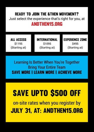 SAVE UPTO $500 OFF
on-site rates when you register by
JULY 31, AT: ANDTHEN15.ORG
READY TO JOIN THE &THEN MOVEMENT?
Just se...
