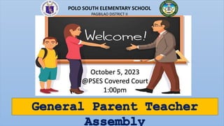 POLO SOUTH ELEMENTARY SCHOOL
PAGBILAO DISTRICT II
October 5, 2023
@PSES Covered Court
1:00pm