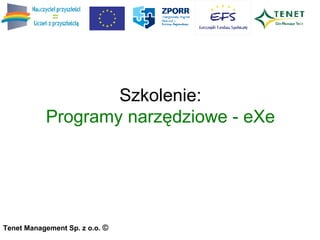 Szkolenie: Programy narzędziowe - eXe Tenet Management Sp. z o.o.  © 