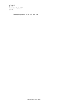 STUFF
Wednesday, May 16, 2007
1:16 PM



       Check on flag issues … 5/13/2007, 9:26 AM




                             PROGRAM NOTES Page 1