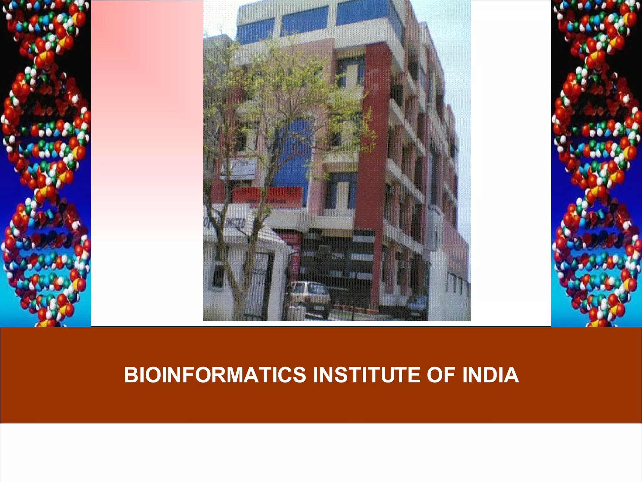 BIOINFORMATICS INSTITUTE OF INDIA 