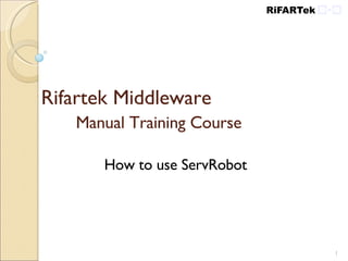 Rifartek Middleware  Manual Training Course How to use ServRobot 