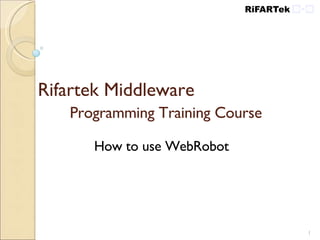 Rifartek Middleware  Programming Training Course How to use WebRobot 