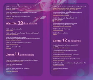 20:00 hrs. Concierto de Órgano Tubular                          17:00 hrs. La Revolución en el Cine Mexicano “Flor Silvestre”
Mtra. Flor Alicia Torres                                        Auditorio de la Pinacoteca del Edo. “Desiderio H. Xochitiotzin”
Basílica de Ocotlán                                             Guerrero 15 Centro Histórico, Tlaxcala • Entrada Libre

20:00 hrs. Presentación del Comediante “Teo González”           18:00 hrs. Conferencia “Monedas y Billetes de México”
Centro de Convenciones                                          Conferencista Ricardo Abdó
                                                                Pinacoteca del Estado de Tlaxcala
21:00 hrs. Baile Popular • Grupos Musicales
Recinto Ferial                                                  18:00 hrs. Concierto de Órgano Tubular • ITC
                                                                Dir. José Gastellum
                                                                Basílica de Ocotlán

Miercóles                10 de noviembre                        18:00 hrs. Exhibición de Juegos Autóctonos
                                                                Asociación de Juegos Autóctonos A. C.
                                                                Explanada del Centro de Convenciones

16:00 hrs. Tienta de Vaquillas                                  20:00 hrs. Show de Liliana Lago
Lienzo Charro                                                   Centro Convenciones

18:00 hrs. Obra de Teatro Teatrubu “Camino de la Felicidad”     22:00 hrs. Torneo de Gallos
Centro de Convenciones                                          Palenque

20:00 hrs. Carrera Nocturna Atlética

                                                                                      12 de noviembre
Ruta por Calles con Edificios Públicos c/Iluminación Escénica
Calles de la Ciudad de Tlaxcala
                                                                Viernes
20:00 hrs.Presentación Estelar “ Fusión Show”
Centro de Convenciones
                                                                12:00 hrs. Exposición de Títeres • MUNATI-ITC
22:00 hrs. Torneo de Gallos                                     7 Capelos
Palenque                                                        Pasillos del Centro de Convenciones

                                                                17:00 hrs. Presentación del Ballet de Ucrania
                                                                Centro de Convenciones

Jueves           11 de noviembre                                19:00 hrs. Pelota Encendida • Juego Autóctono
                                                                Explanada del Centro de Convenciones

                                                                20:00 hrs. Concierto de “ Samuel˝ de la Academia
12:00 hrs. Exposición de Títeres • MUNATI-ITC • 7 Capelos       Centro de Convenciones
Pasillos del Centro de Convenciones
                                                                20:00 hrs. Coro Monumental Apertum Cor y Quo Vadis • ITC
16:00 hrs. Tienta de Vaquillas                                  Dir. Israel Netzahuatl
Lienzo Charro                                                   Centro de Convenciones

17:00 hrs. Teatro Monologo El Quijote • ITC                     22:00 hrs. Torneo de Gallos
Mtro. José Luis Alfaro                                          Palenque
Centro de Convenciones
 