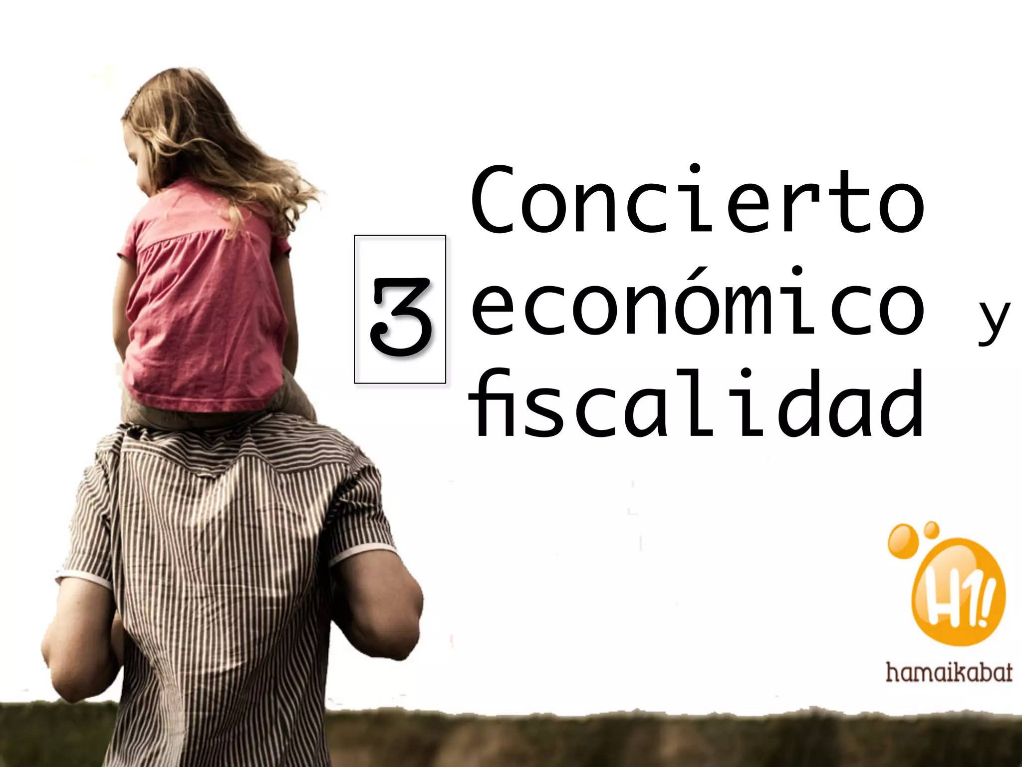 Concierto
3   económico y
    ﬁscalidad
 