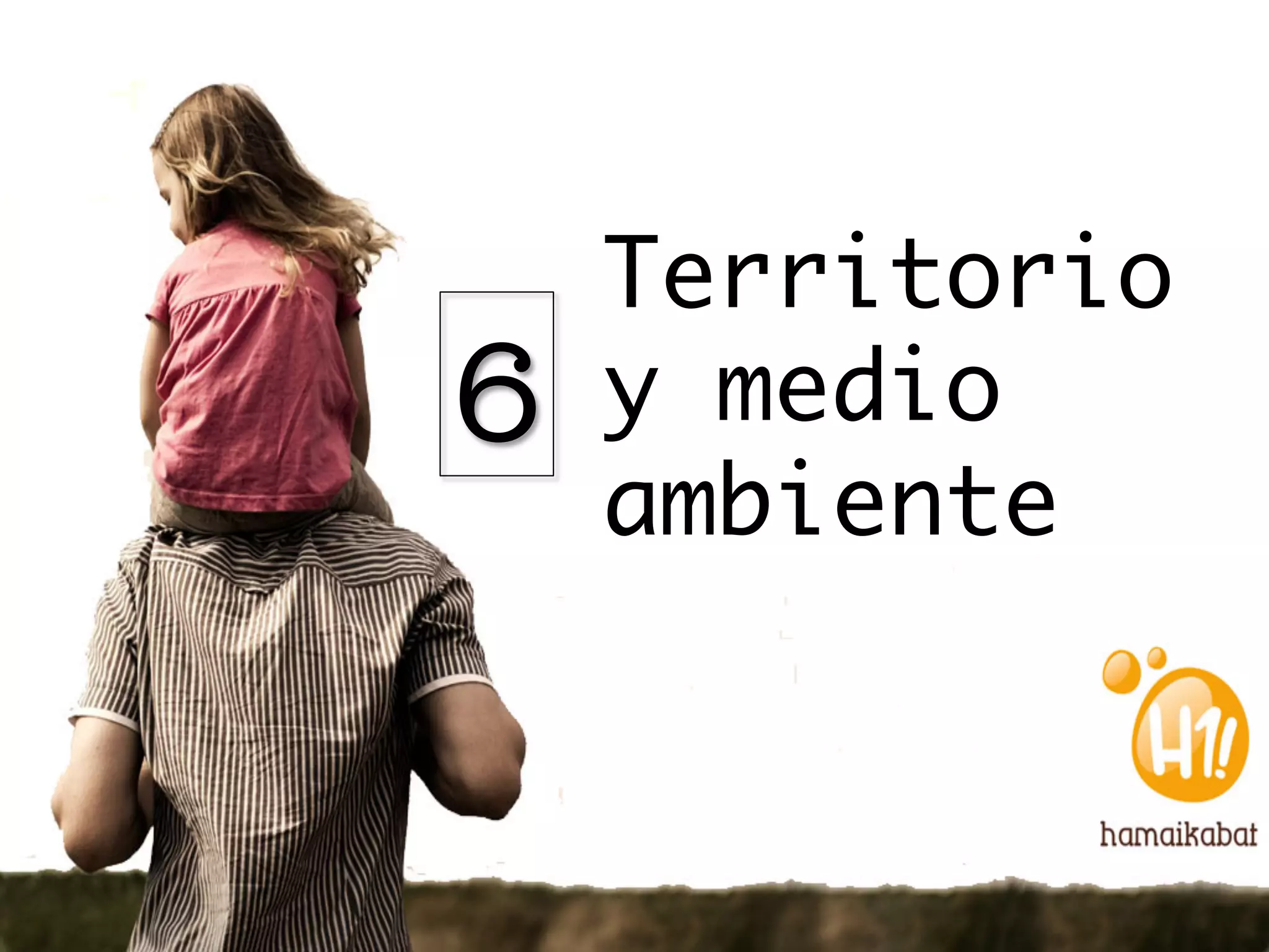 Territorio
6   y medio
    ambiente
 