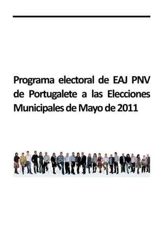 Programa electoral de EAJ PNV
de Portugalete a las Elecciones
Municipales de Mayo de 2011
 