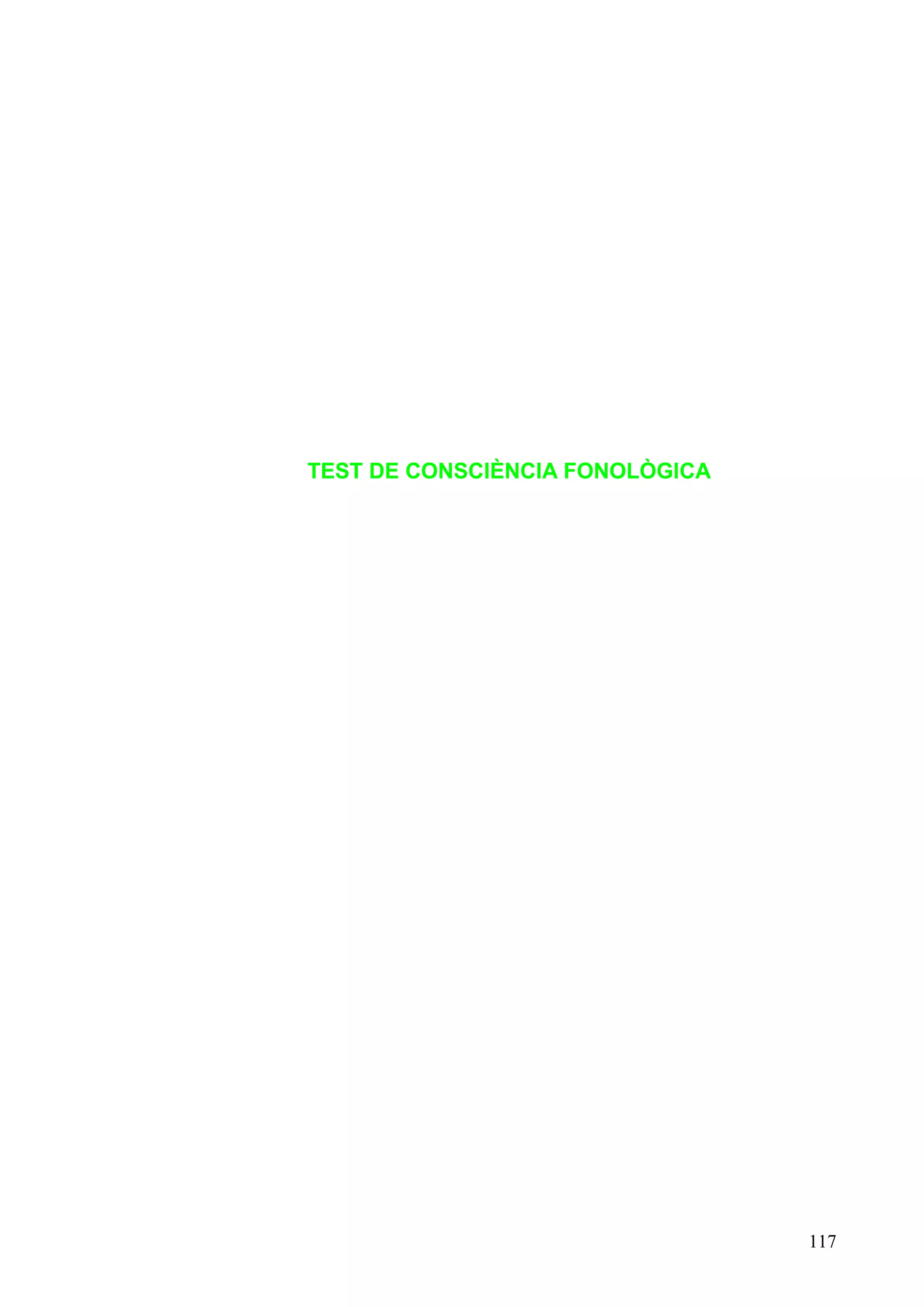 TEST DE CONSCIÈNCIA FONOLÒGICA




                                 117
 