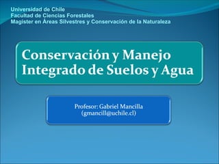 Universidad de Chile Facultad de Ciencias Forestales Magister en Áreas Silvestres y Conservación de la Naturaleza 