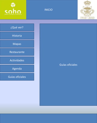 INICIO




  ¿Qué ver?

   Historia

   Mapas

 Restaurante

 Actividades
                           Guías oficiales
   Agenda

Guías oficiales
 