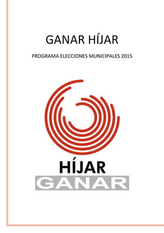 GANAR HÍJAR
PROGRAMA ELECCIONES MUNICIPALES 2015
 