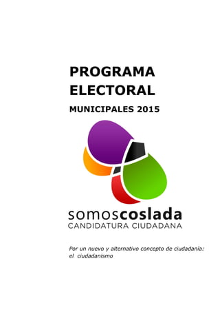 PROGRAMA
ELECTORAL
MUNICIPALES 2015
Por un nuevo y alternativo concepto de ciudadanía:
el ciudadanismo
 