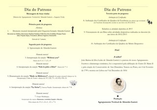 Dia do Patrono

Dia do Patrono

Mensagem de boas vindas

Terceira parte do programa

Diretor do Agrupamento Vertical de Almeida Garrett—Augusto Viola

Atribuição de Certificados
8. Atribuição dos Certificados de Quadros de Excelência (aos alunos que revelaram

Primeira parte do programa

Abertura:
1.

Momento musical interpretado pela Orquestra Geração Almeida Garrett

Alevantar-se; Grilitto; Ami-mono; Starbust Fanfarre; Folk Fest; Air of nobility; Pompa; Farandole; Trepak; Gipsy; Toreadores ;Ritmos Ciganos; Chamambo

Intervalo de 5 minutos

Segunda parte do programa

2. Apresentação de Almeida Garrett:
Momento musical
3. Interpretação da canção “Without you”
Alunos do 5º, 6º, 7º, 8º, e 9º

um Excelente desempenho escolar no ano letivo de 2012/2013)

Relembrar as atividades desportivas de 2013
9. Visionamento de um filme sobre atividades desportivas realizadas no decorrer do
ano letivo de 2012/2013
Atribuição de Certificados
10. Atribuição dos Certificados de Quadros de Mérito Desportivo

Fim!

A saber!
João Batista da Silva Leitão de Almeida Garrett é o patrono do nosso Agrupamento.

Momento musical

Escritor e dramaturgo romântico, foi o responsável pela edificação do Teatro D. Maria II

4. Interpretação da canção “Solo le pido a Diós” Alunos do 7º A

e pela criação do Conservatório de Arte Dramática. Nasceu no Porto, em 4 de Fevereiro
de 1799 e morreu em Lisboa em 9 de Dezembro de 1854.

Momento musical
5. Dramatização da canção “Baile na Biblioteca”, adaptado do grupo musical Cabeças no Ar.
Interpretação: Clube de Teatro—alunos do 5ºC, 6ºB, 7ºC e D, 8ºD, 9ºB e D.

Momento musical
6. Interpretação da canção “La Seine”, Vanessa Paradis. Interpretação: alunos do 7º B.
Momento musical
7. Grupo Multilingue,
Interpretação das canções Harmonia e melodia; Canção e Alecrim.

Produção

Pelos alunos do 5ºA, C, D e F, 6ºC e 7ºA

Agrupamento Vertical de Almeida Garrett

 