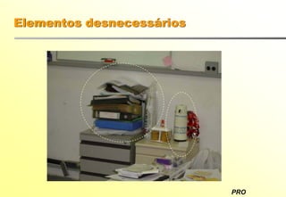 PRO
Elementos desnecessários
 