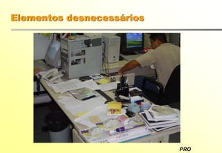 PRO
Elementos desnecessários
 