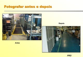 PRO
Fotografar antes e depois
Antes
Depois
 