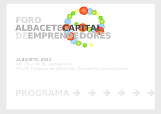 ALBACETE, 2012
24, 25 y 26 de septiembre
UCLM. Campus de Albacete. Paraninfo Universitario




PROGRAMA      
 