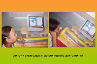 CONTO “ A GALINHA RUIVA” SISTEMA POSITIVO DE INFORMÁTICA 