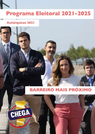 Programa Eleitoral 2021-2025
Autárquicas 2021
BARREIRO MAIS PRÓXIMO
 