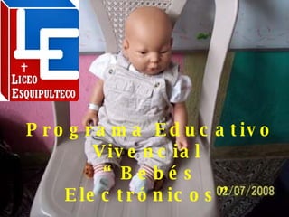 Programa Educativo Vivencial  “Bebés Electrónicos” 