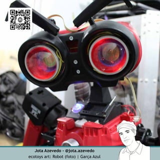 Jota Azevedo - @jota.azevedo
ecotoys art: Robot (foto) | Garça Azul
 