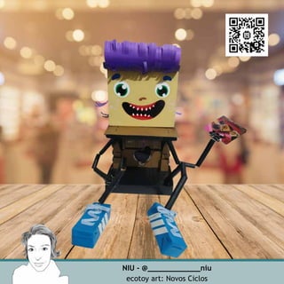 NIU - @____________niu
ecotoy art: Novos Ciclos
 