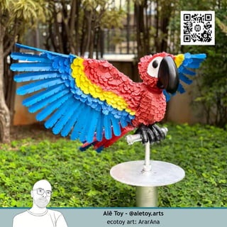 ArarAna
Alê Toy - @aletoy.arts
ecotoy art: ArarAna
 