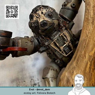 Evol - @evol_dem
ecotoy art: Folivora Biotech
 